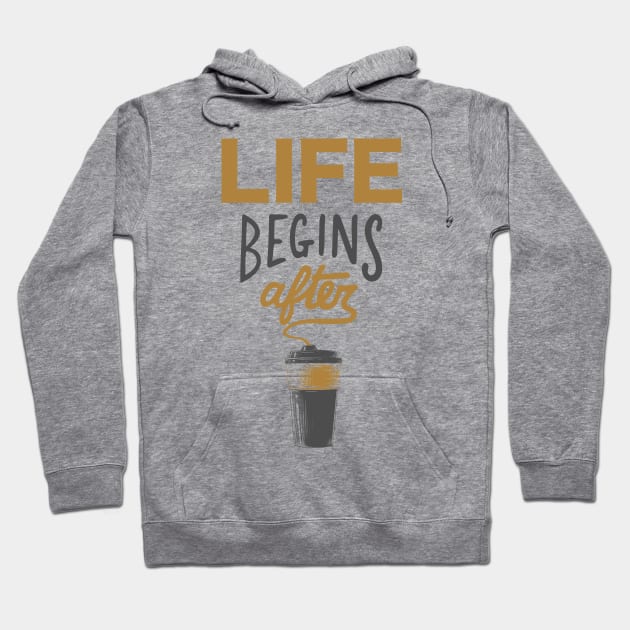 Life Begins After Coffee Hoodie by Just for Shirts and Grins